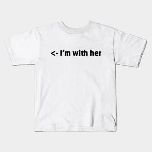 I'M WITH HER Kids T-Shirt